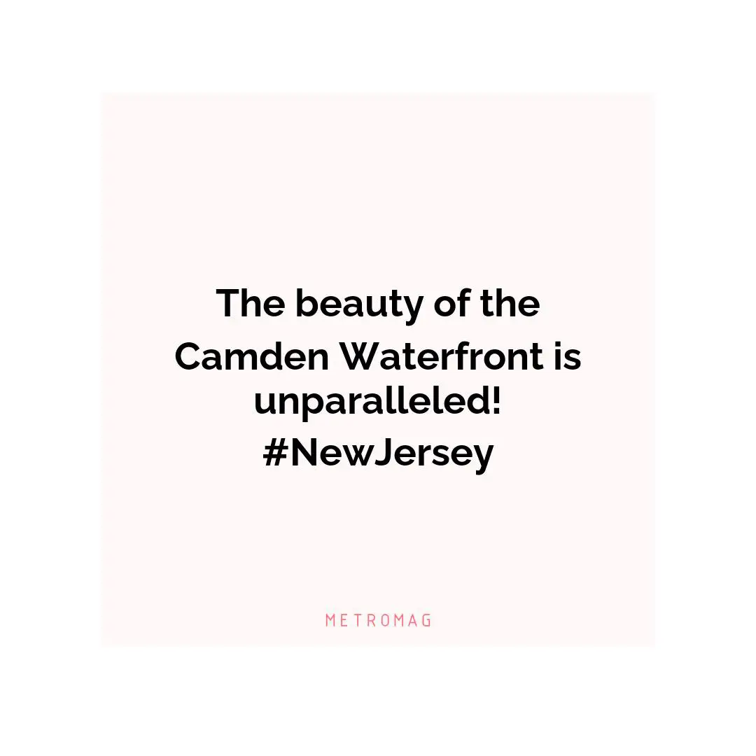 The beauty of the Camden Waterfront is unparalleled! #NewJersey