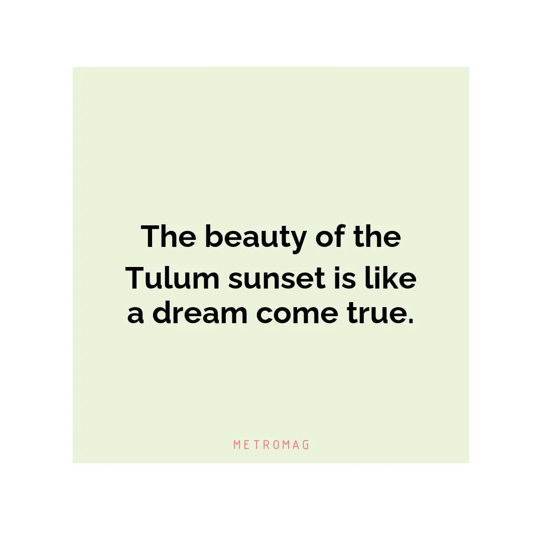 The beauty of the Tulum sunset is like a dream come true.