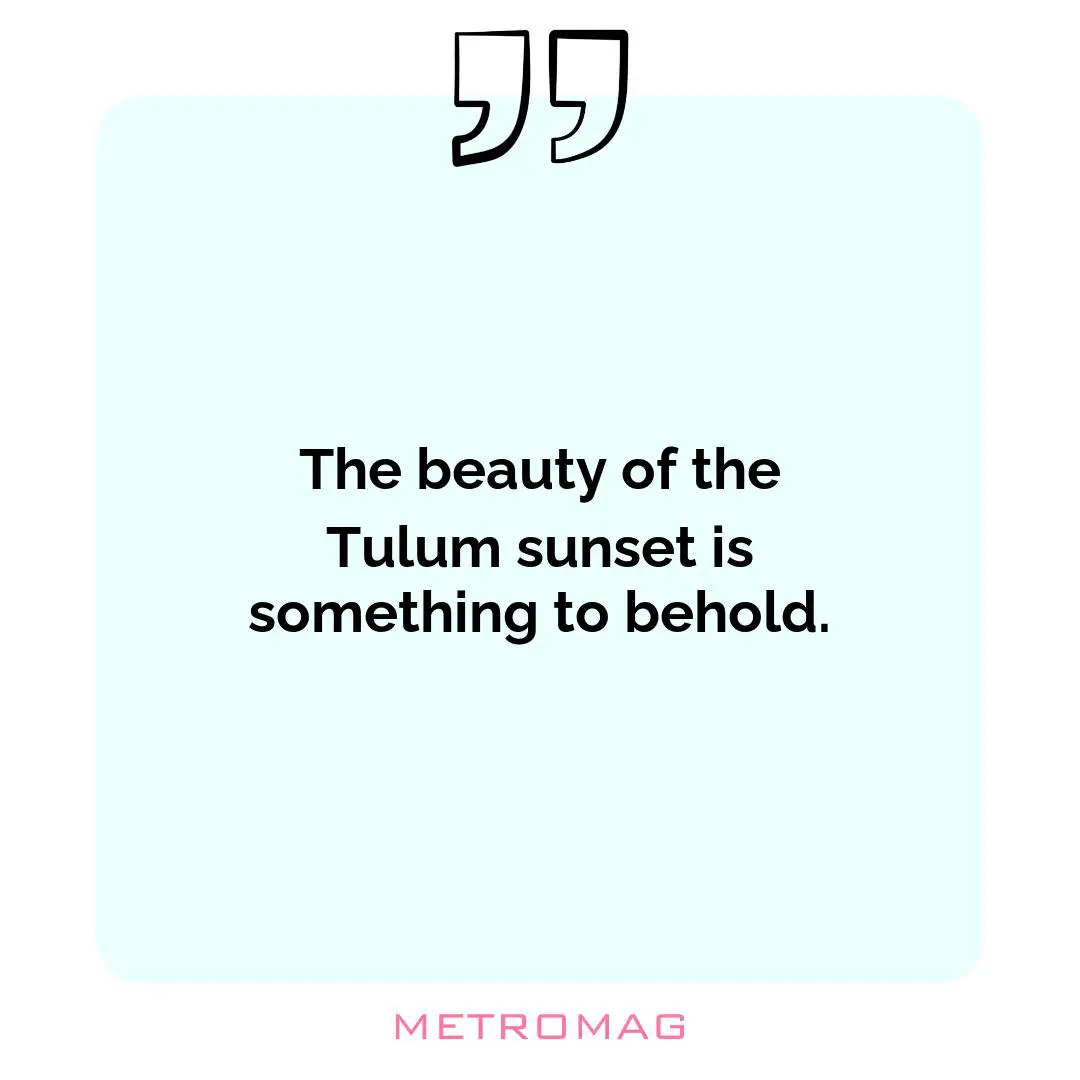 The beauty of the Tulum sunset is something to behold.