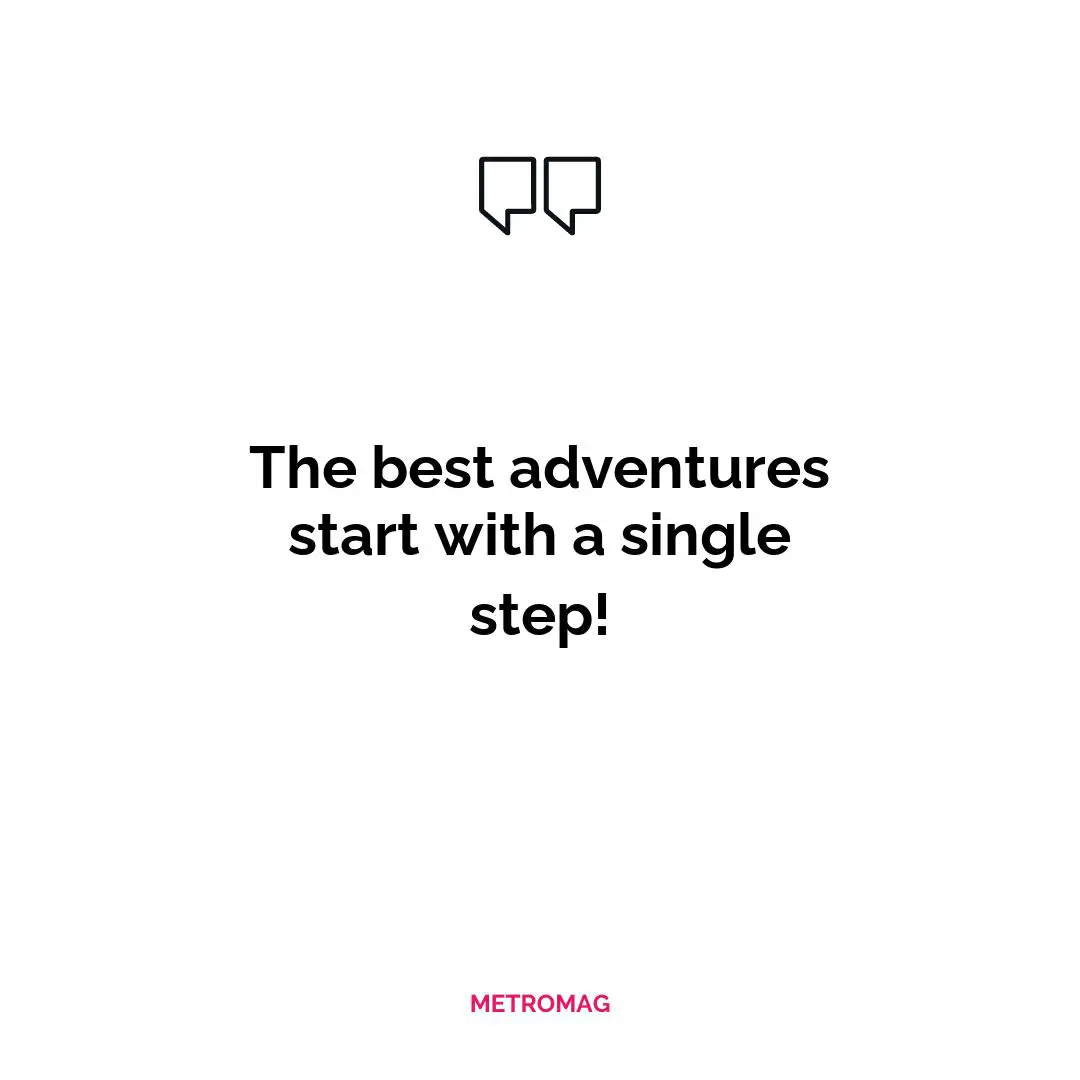 The best adventures start with a single step!