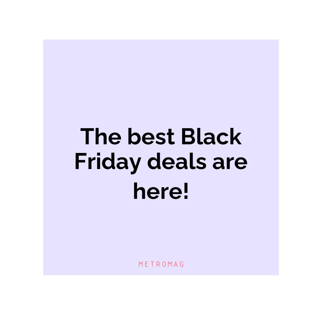 The best Black Friday deals are here!
