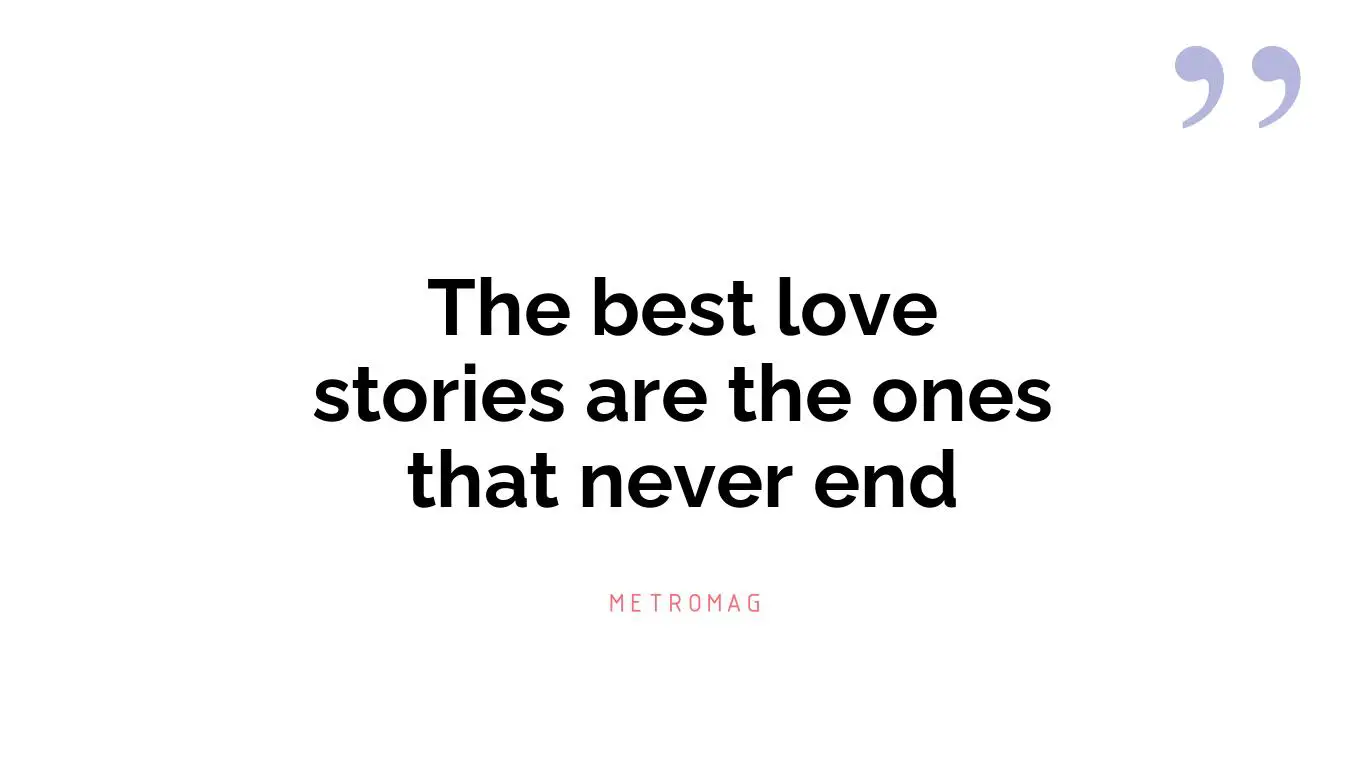 The best love stories are the ones that never end