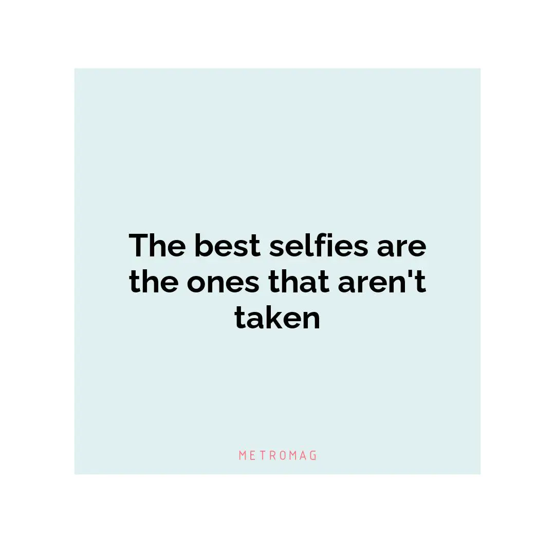 The best selfies are the ones that aren't taken