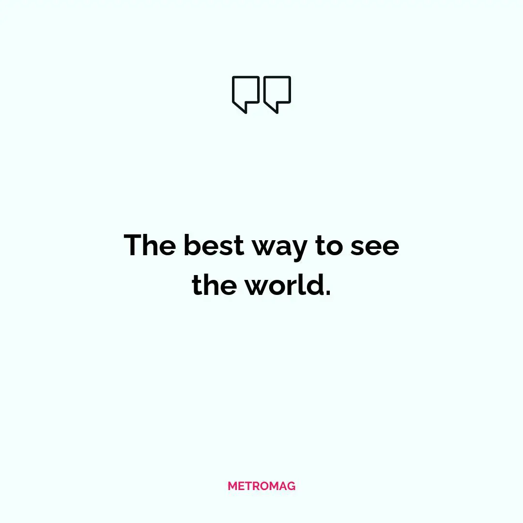 The best way to see the world.