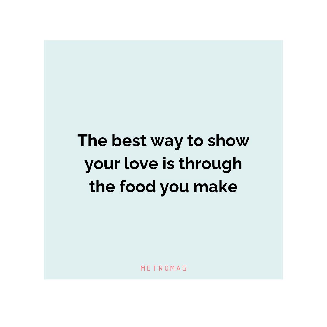 The best way to show your love is through the food you make
