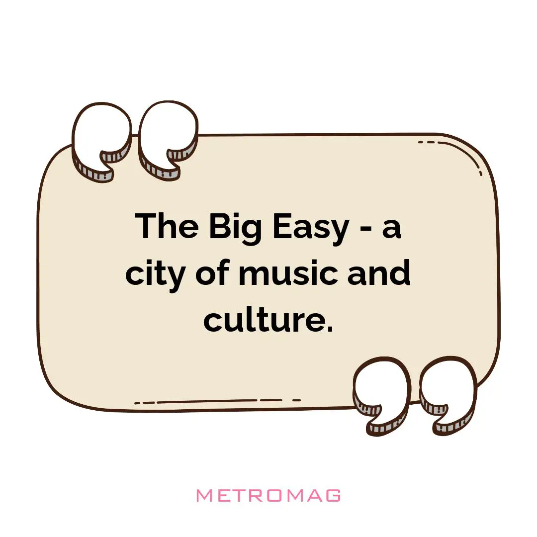 The Big Easy - a city of music and culture.