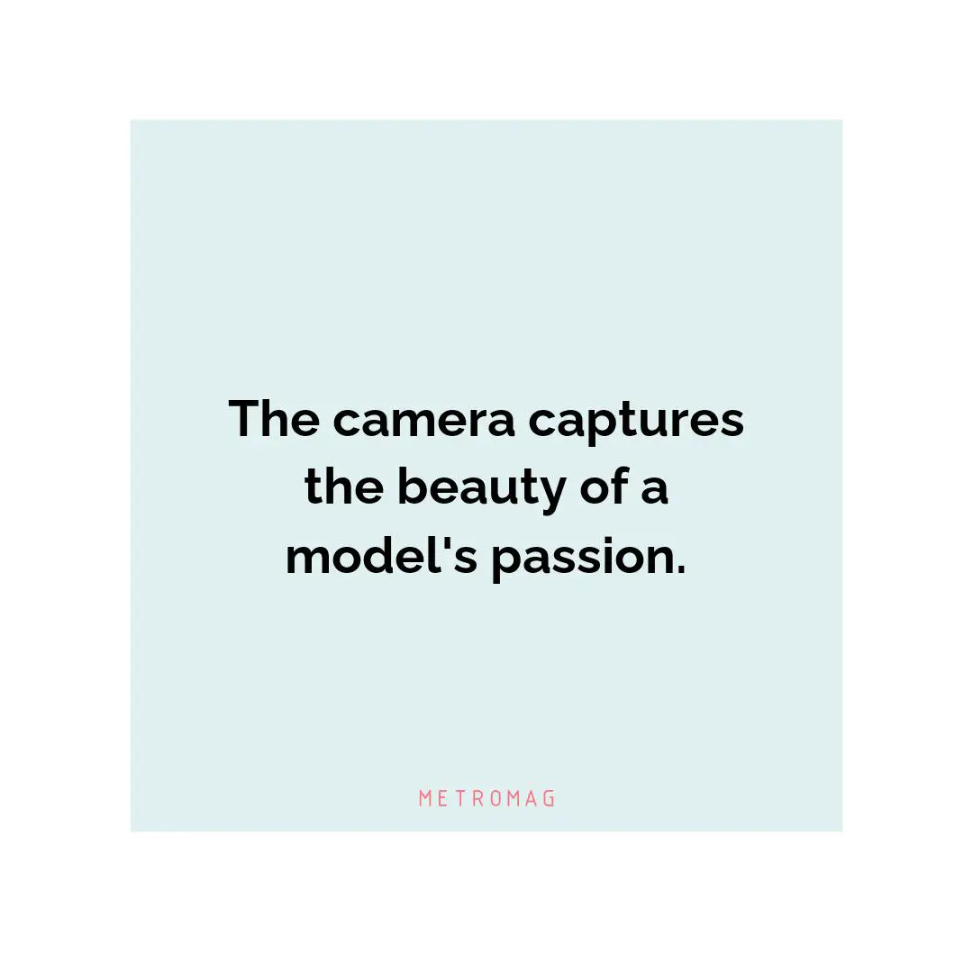 The camera captures the beauty of a model's passion.