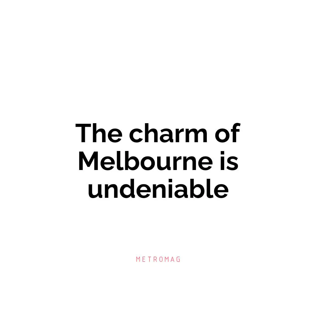 The charm of Melbourne is undeniable