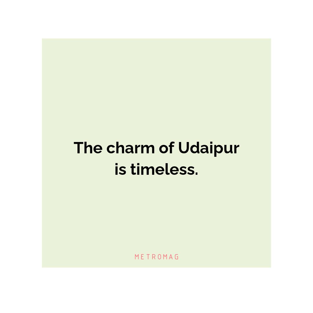 The charm of Udaipur is timeless.