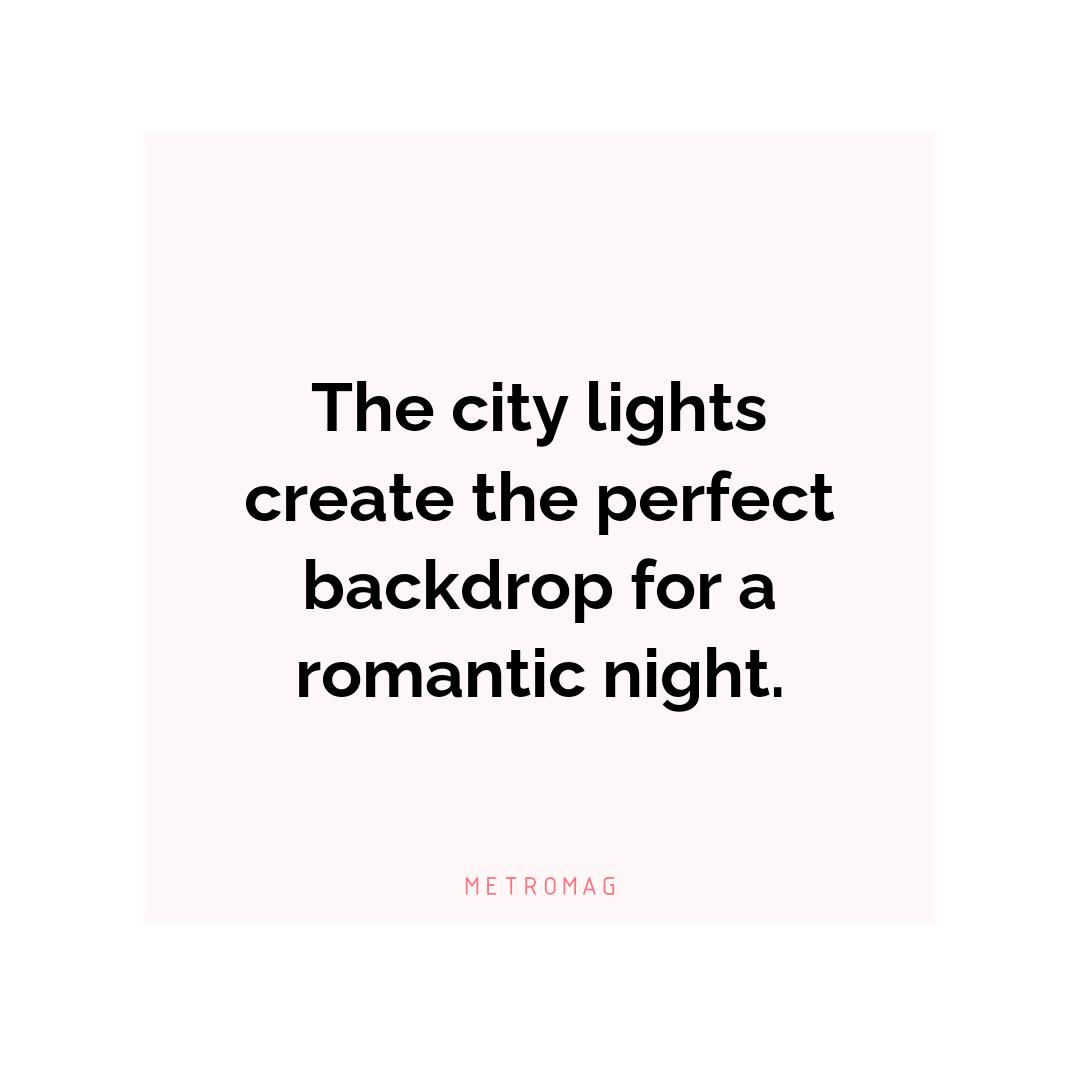 The city lights create the perfect backdrop for a romantic night.