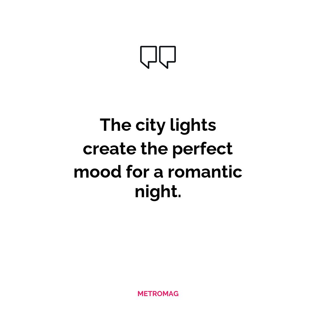 The city lights create the perfect mood for a romantic night.
