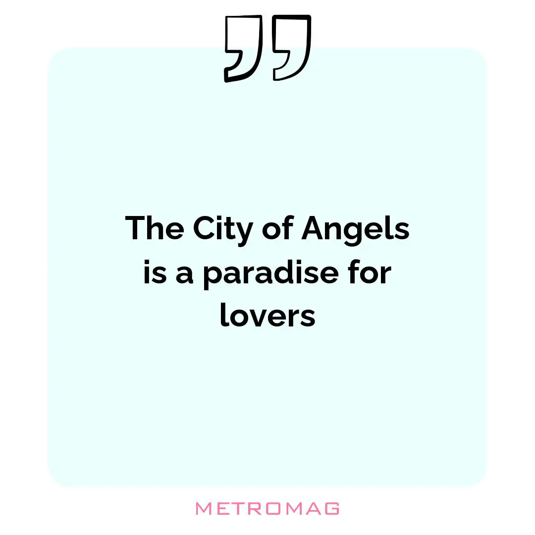 The City of Angels is a paradise for lovers