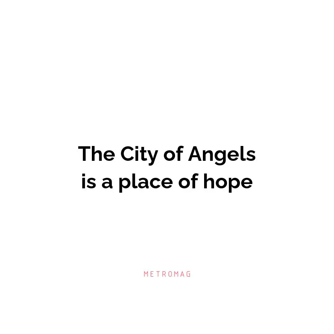 The City of Angels is a place of hope