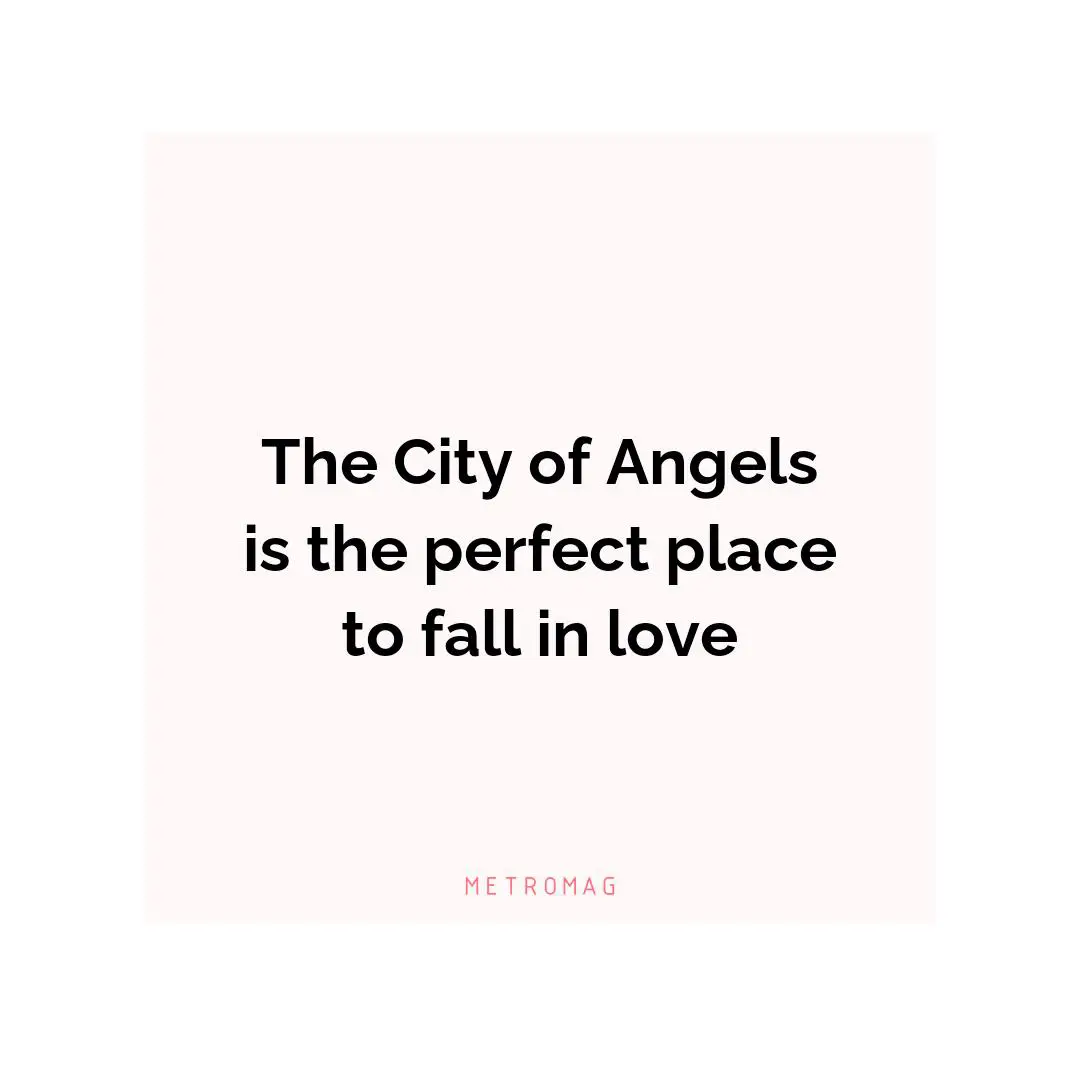 The City of Angels is the perfect place to fall in love