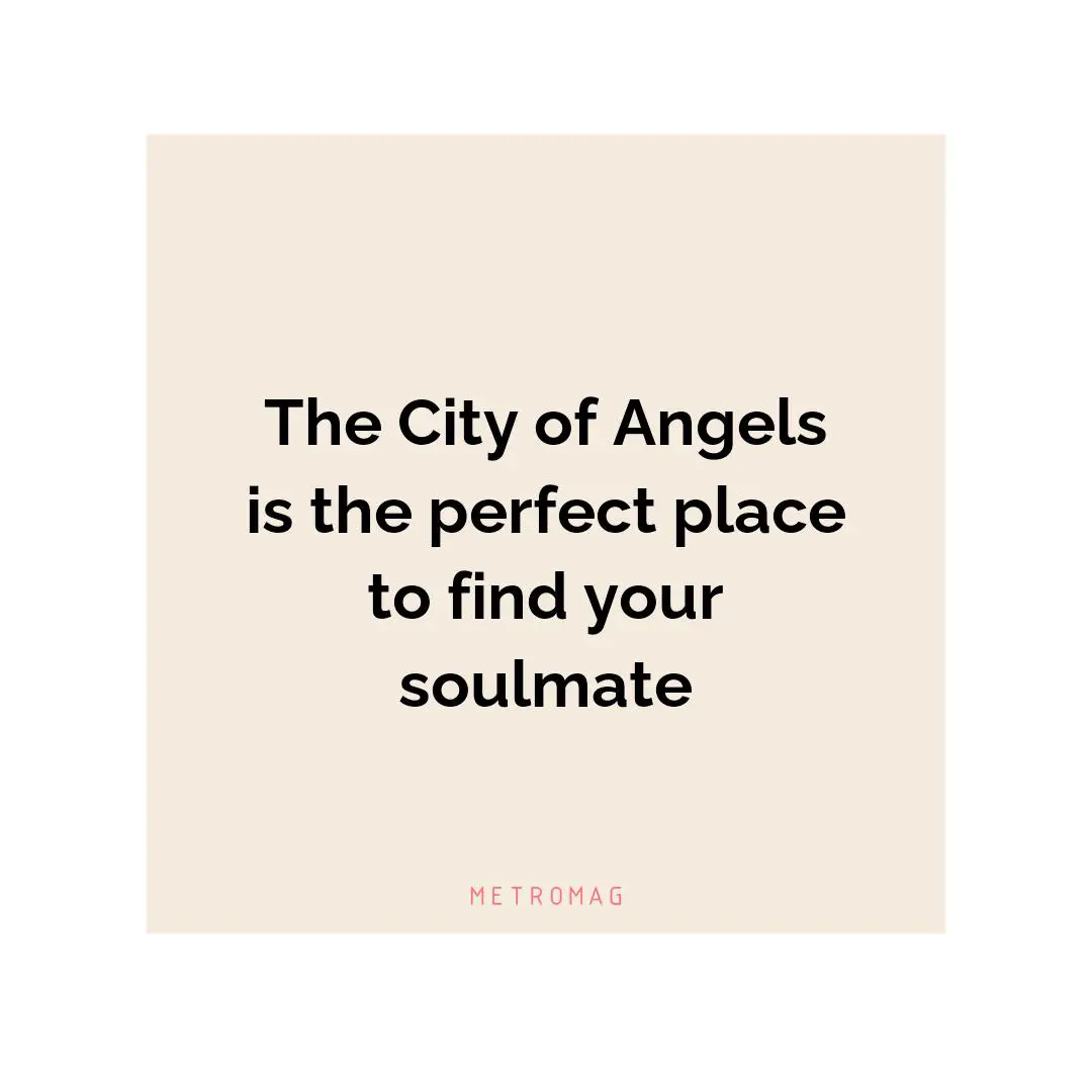 The City of Angels is the perfect place to find your soulmate