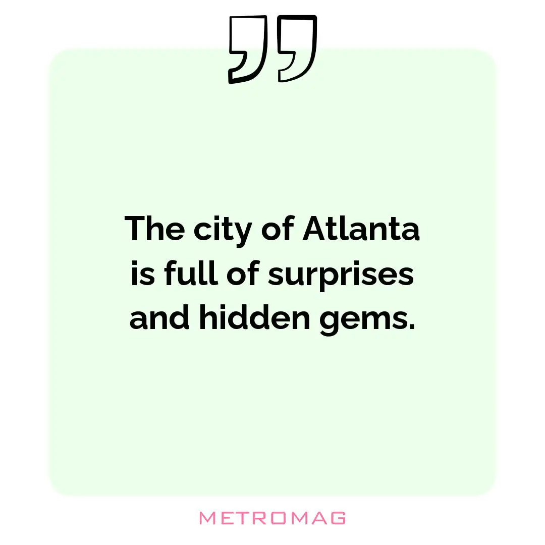 The city of Atlanta is full of surprises and hidden gems.