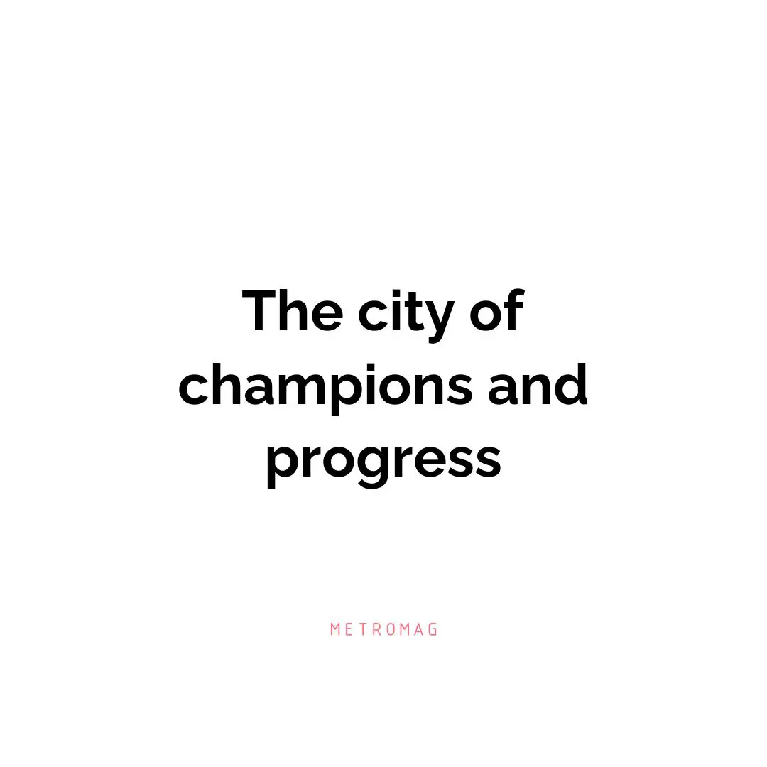 The city of champions and progress
