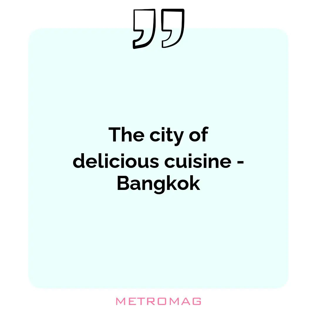 The city of delicious cuisine - Bangkok