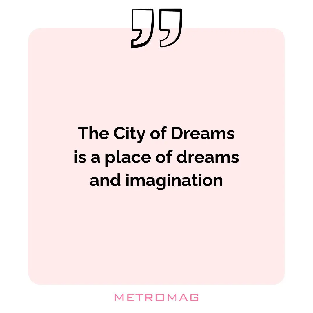 The City of Dreams is a place of dreams and imagination