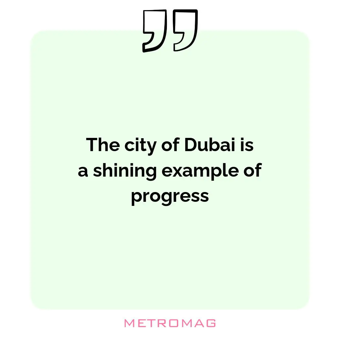 The city of Dubai is a shining example of progress