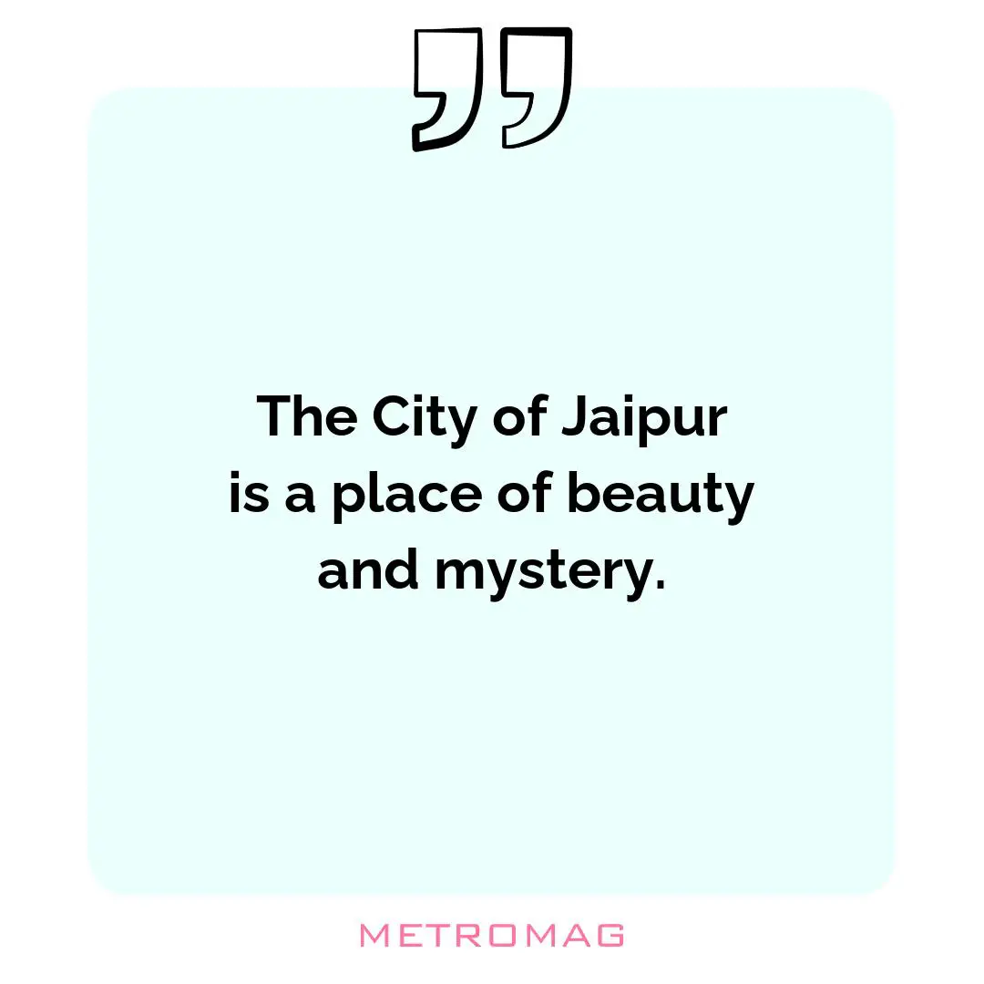 The City of Jaipur is a place of beauty and mystery.