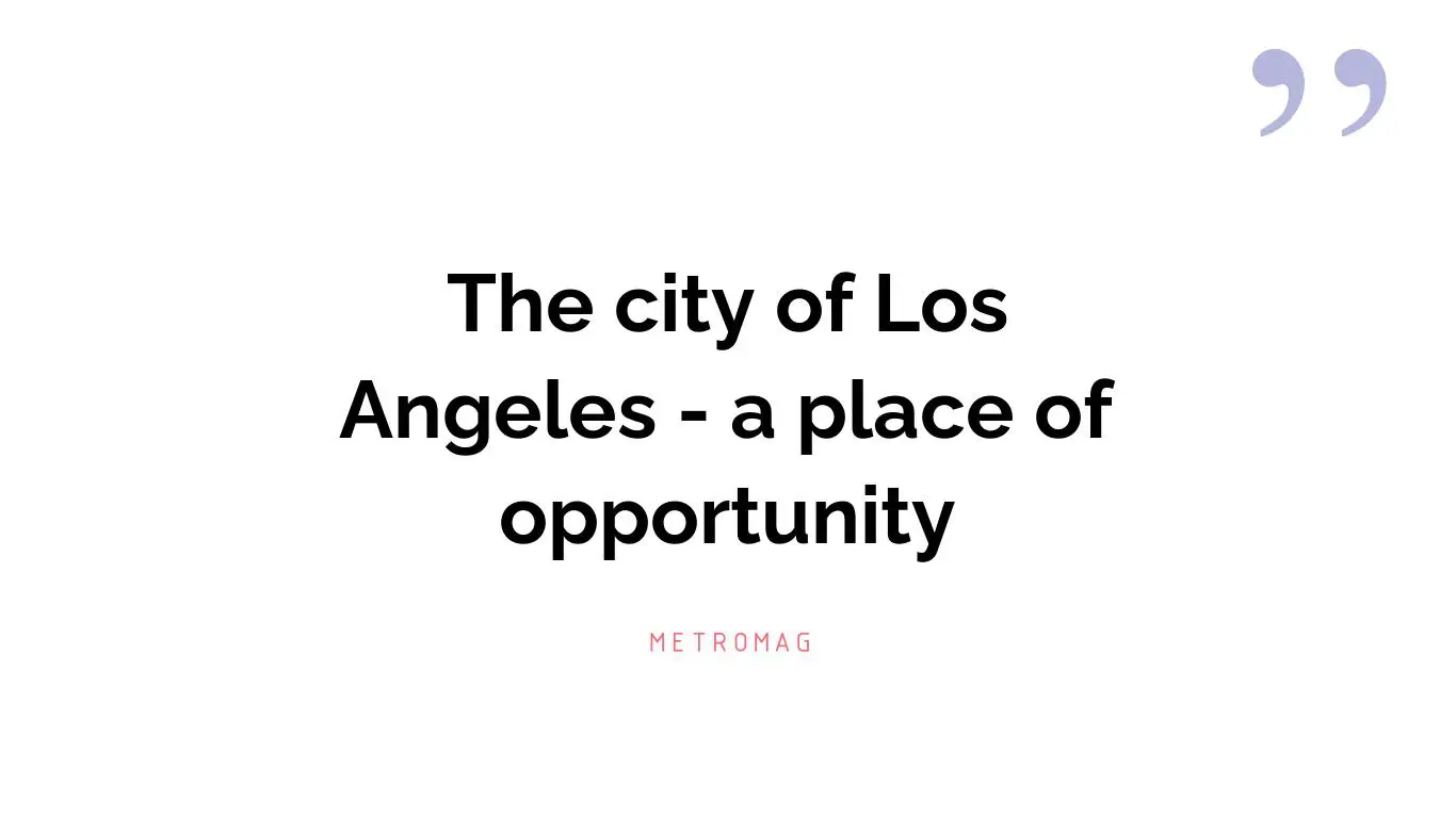 The city of Los Angeles - a place of opportunity