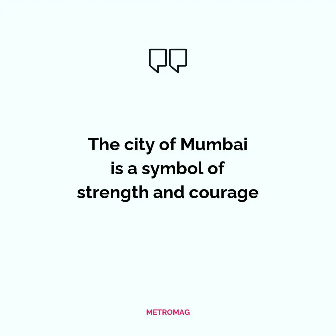 The city of Mumbai is a symbol of strength and courage