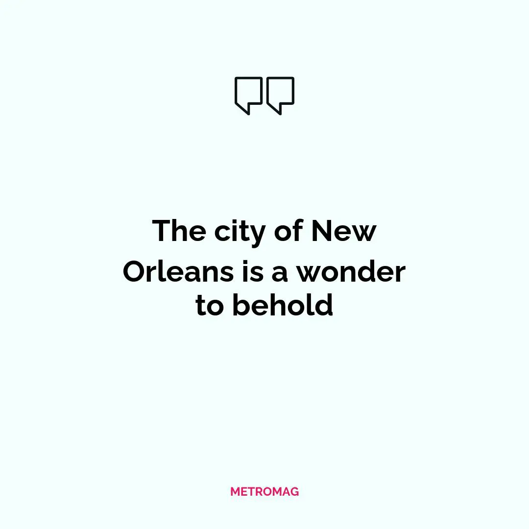 The city of New Orleans is a wonder to behold