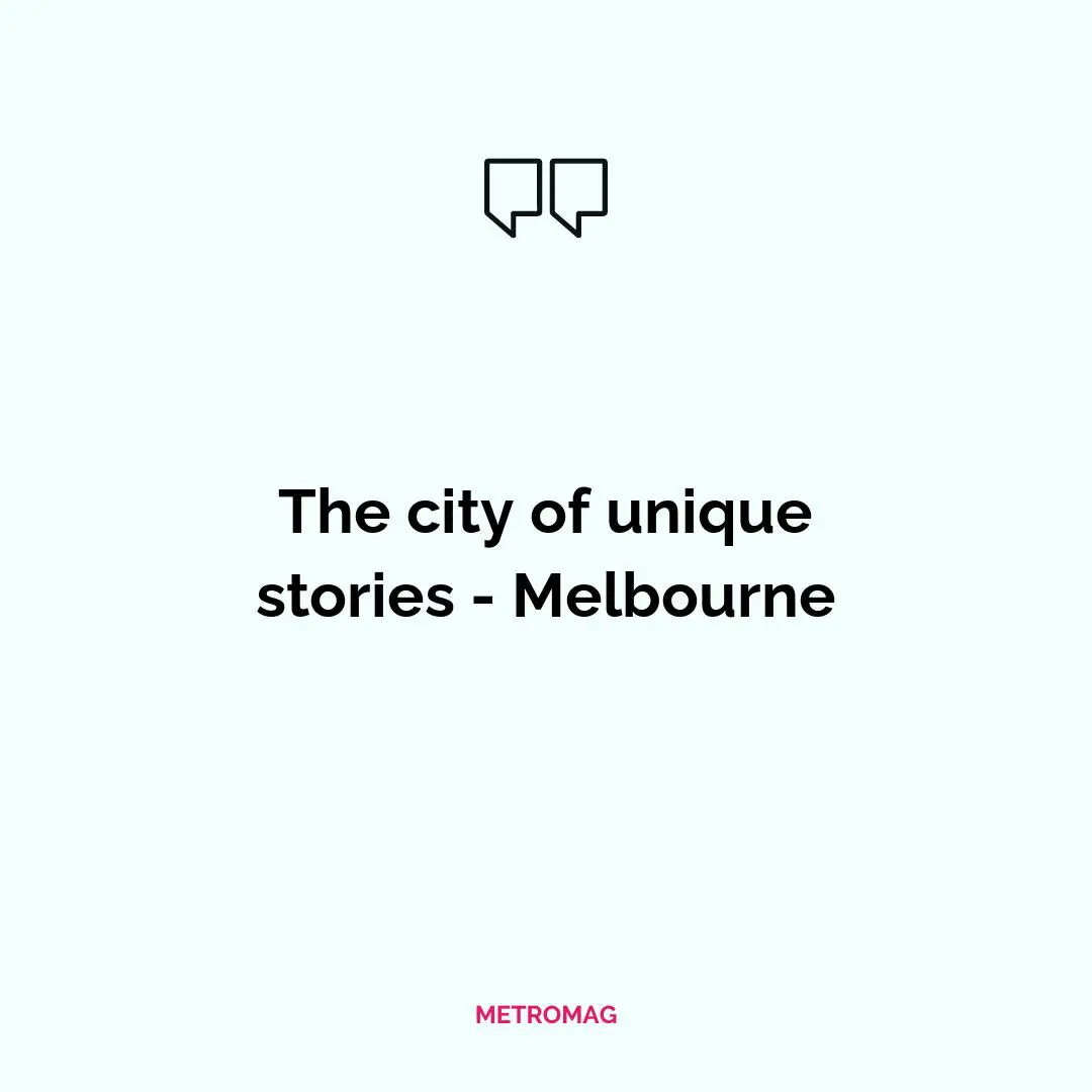 The city of unique stories - Melbourne