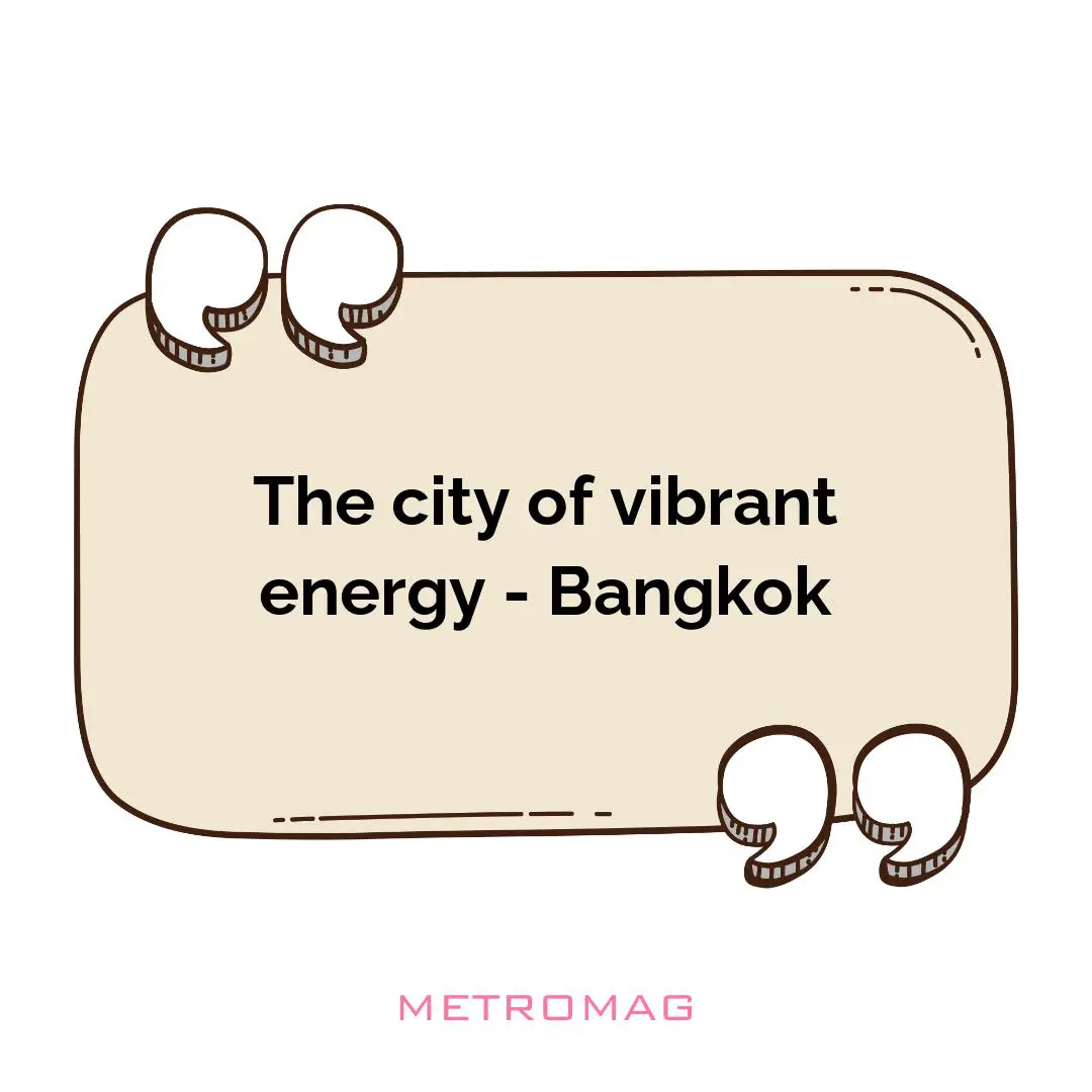 The city of vibrant energy - Bangkok