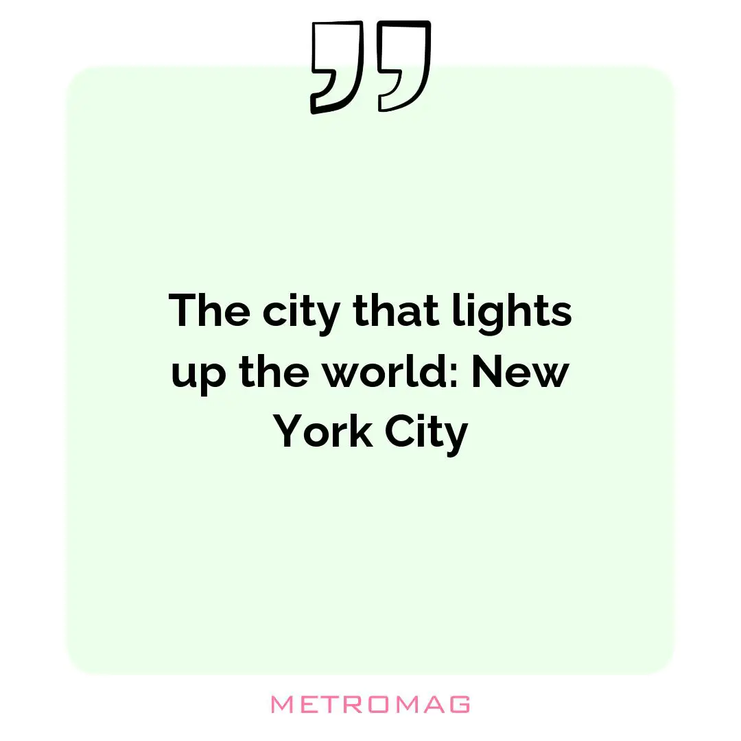 The city that lights up the world: New York City