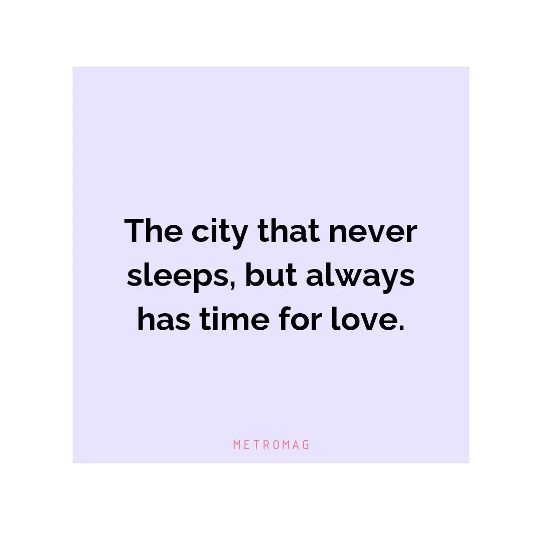 The city that never sleeps, but always has time for love.