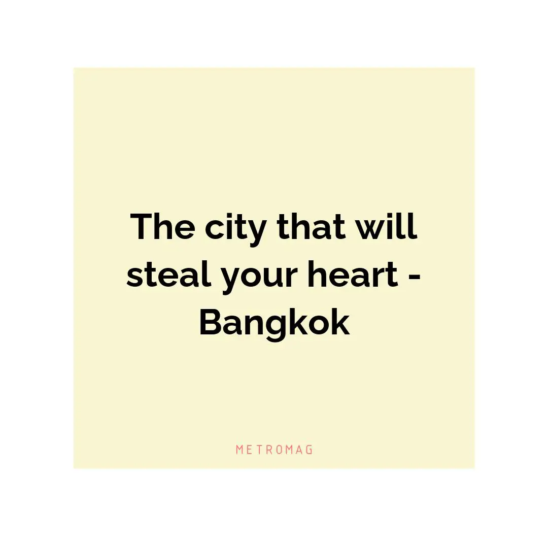 The city that will steal your heart - Bangkok