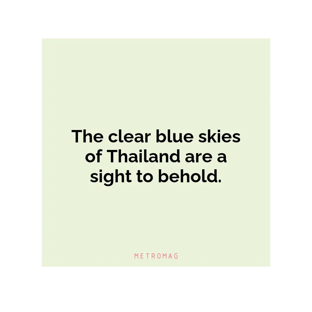 The clear blue skies of Thailand are a sight to behold.