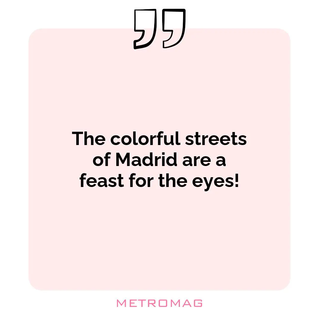 The colorful streets of Madrid are a feast for the eyes!