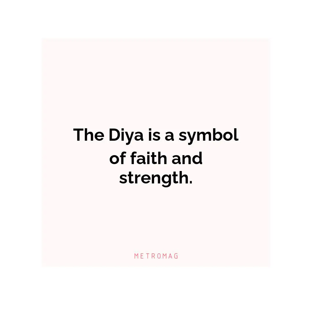 The Diya is a symbol of faith and strength.