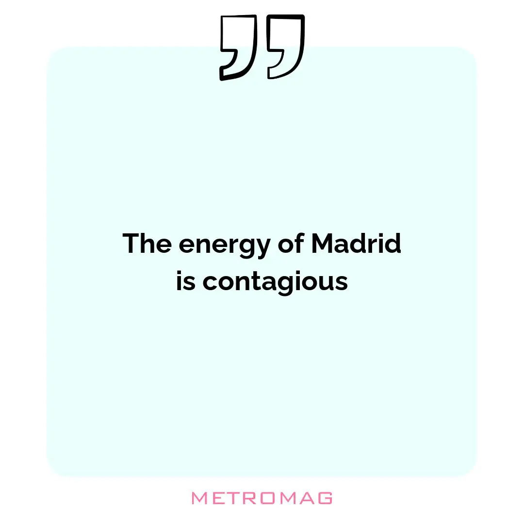 The energy of Madrid is contagious