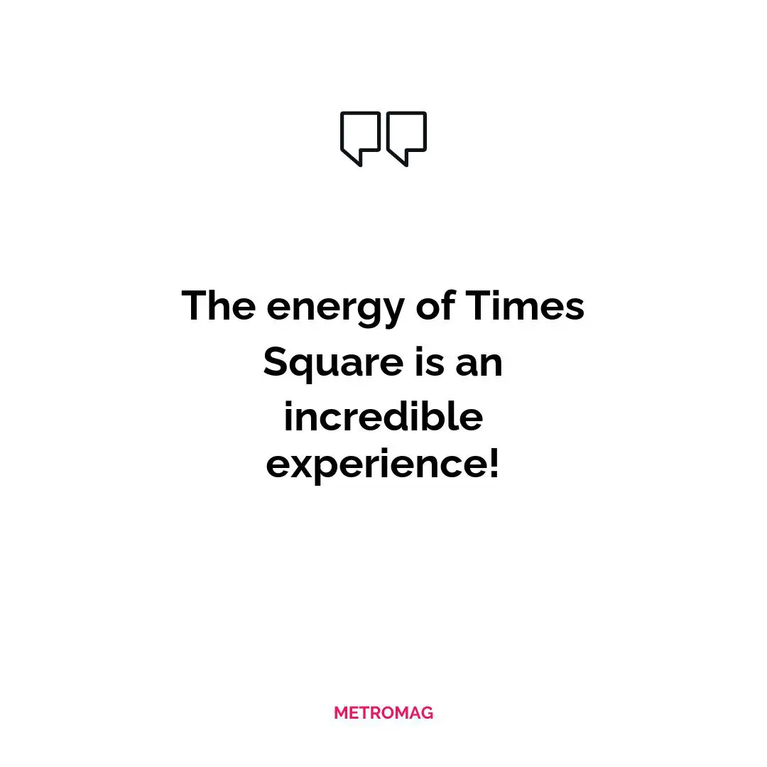 The energy of Times Square is an incredible experience!