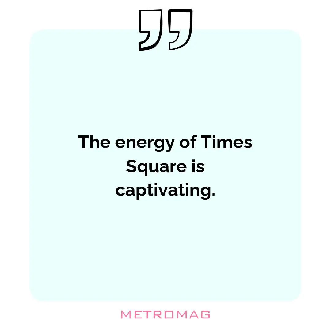The energy of Times Square is captivating.