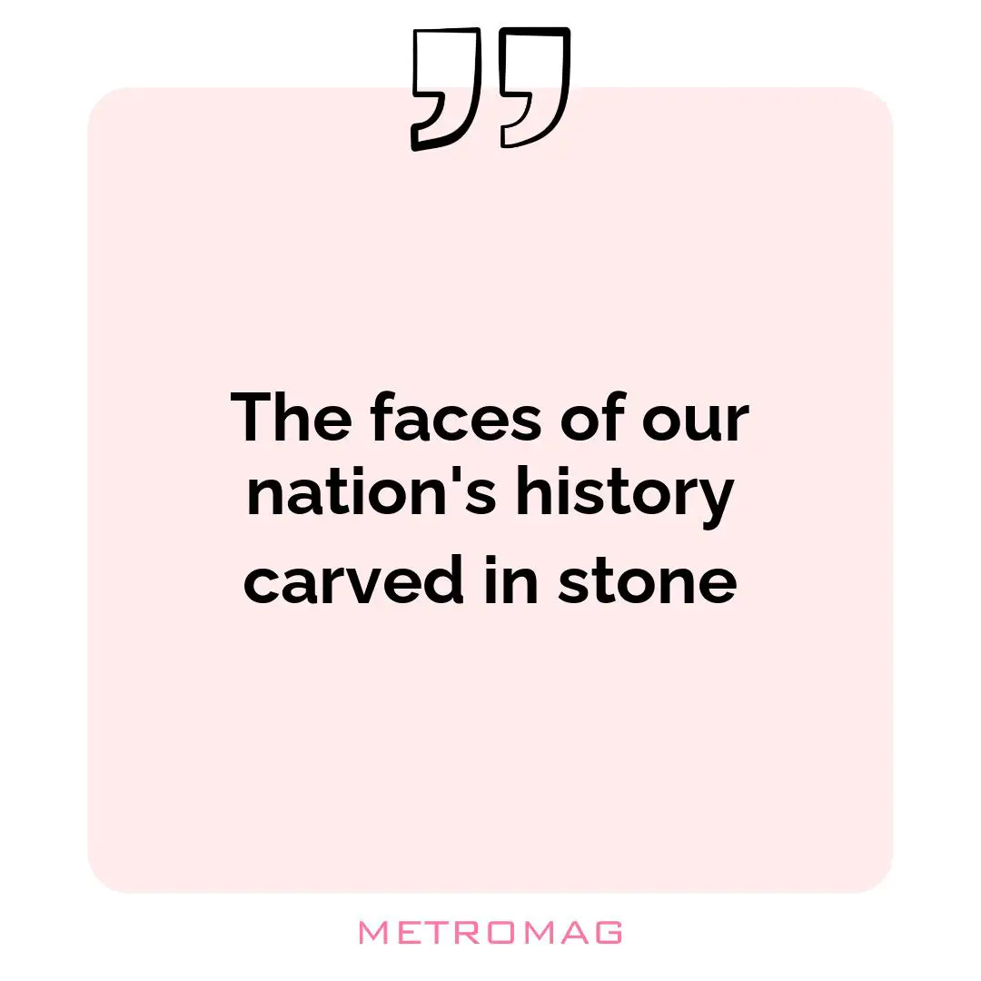 The faces of our nation's history carved in stone