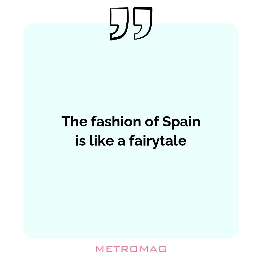 The fashion of Spain is like a fairytale