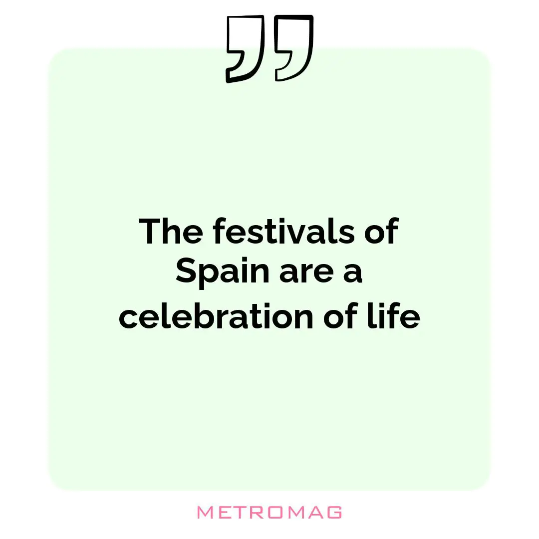 The festivals of Spain are a celebration of life
