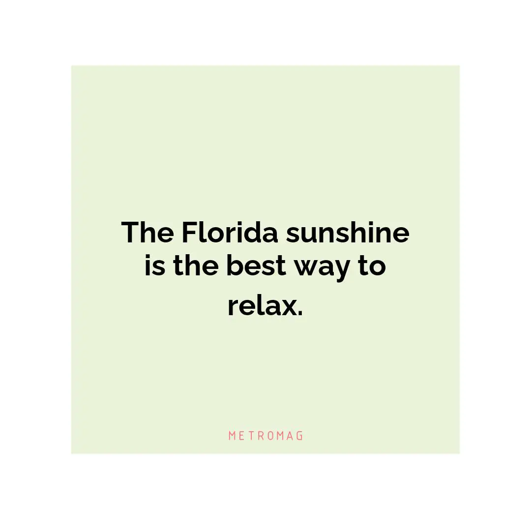 The Florida sunshine is the best way to relax.