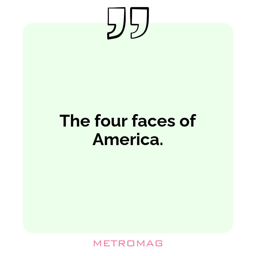 The four faces of America.