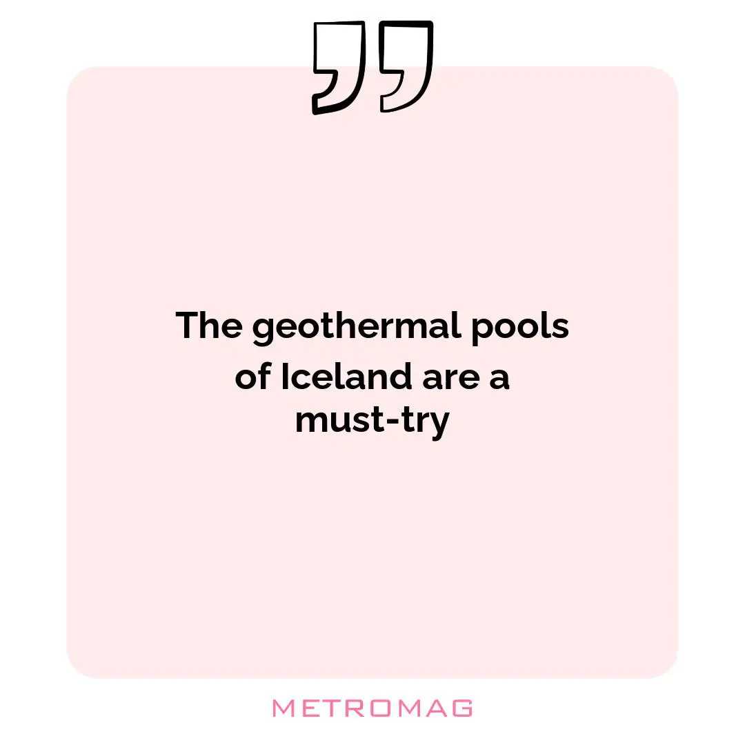 The geothermal pools of Iceland are a must-try