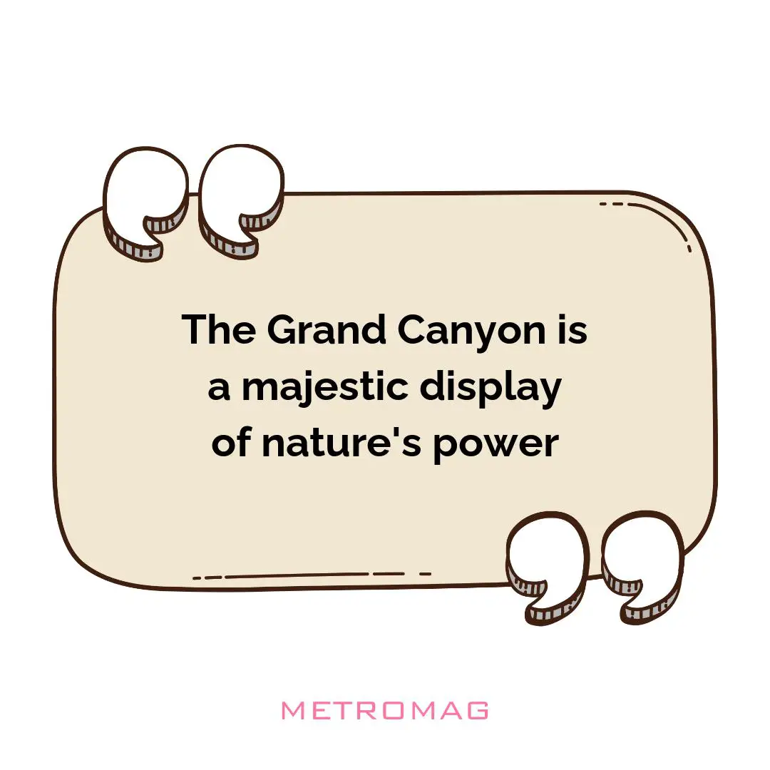 The Grand Canyon is a majestic display of nature's power