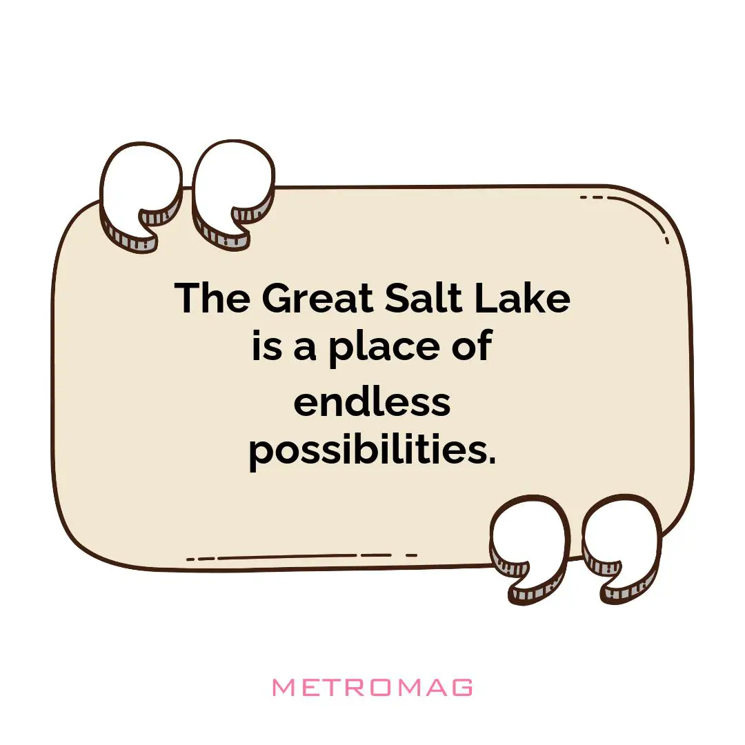 The Great Salt Lake is a place of endless possibilities.
