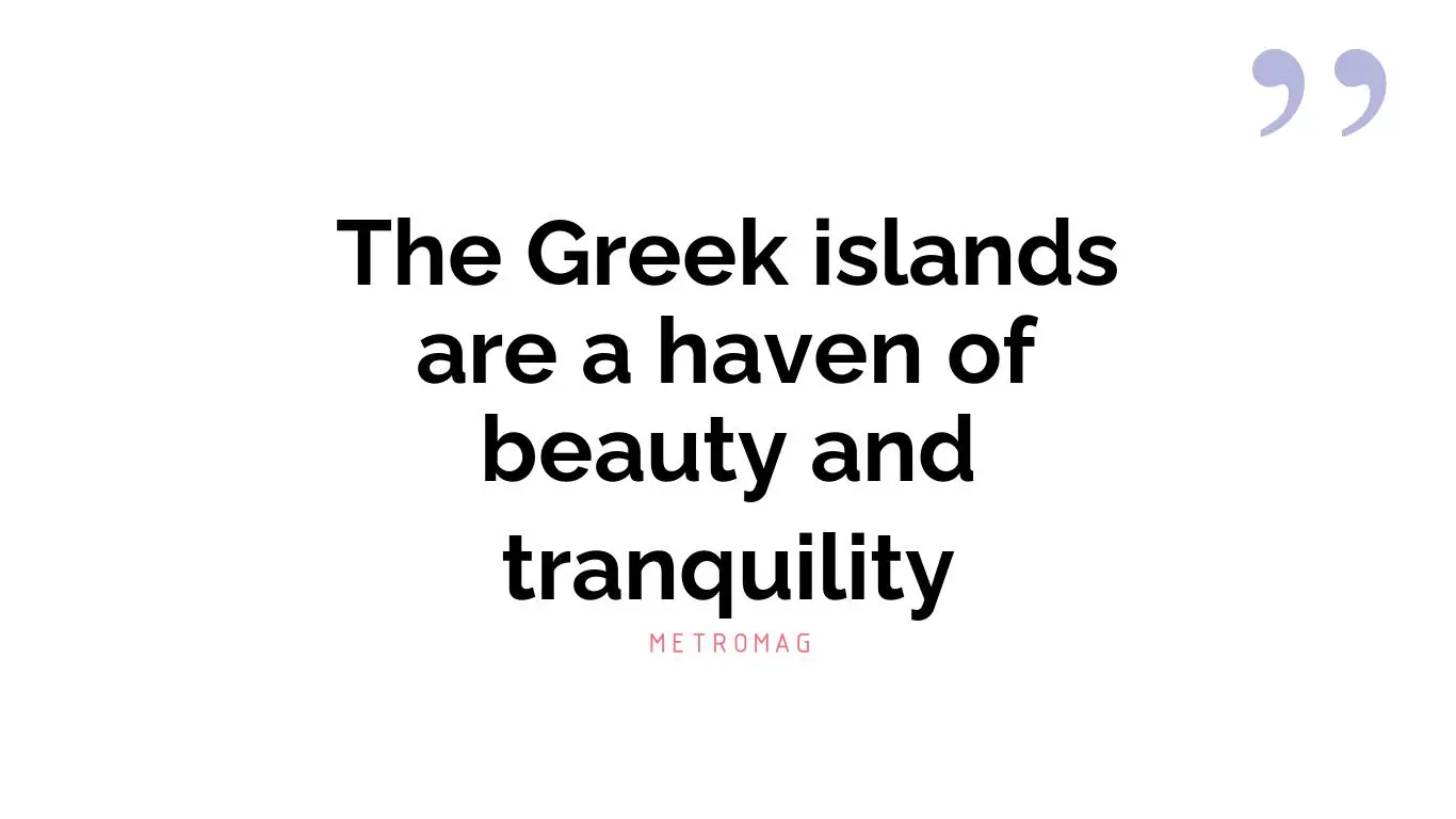 The Greek islands are a haven of beauty and tranquility
