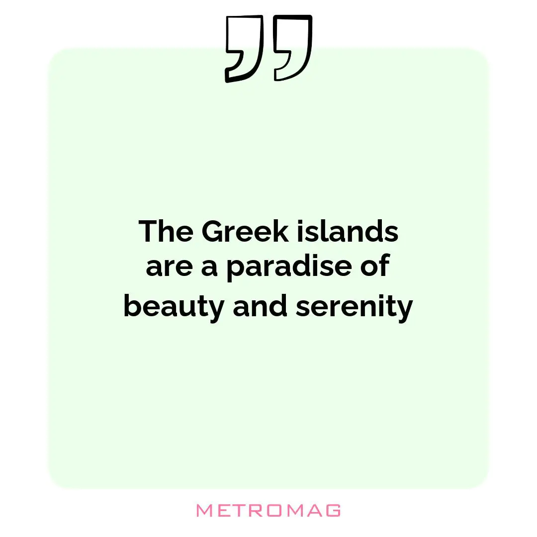 The Greek islands are a paradise of beauty and serenity