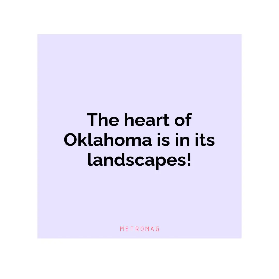 The heart of Oklahoma is in its landscapes!